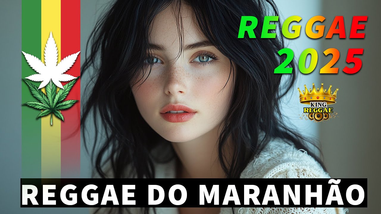 REGGAE DO MARANHÃO 2025 • Seleção Top Melhor Música Reggae Internacional • REGGAE REMIX 2025