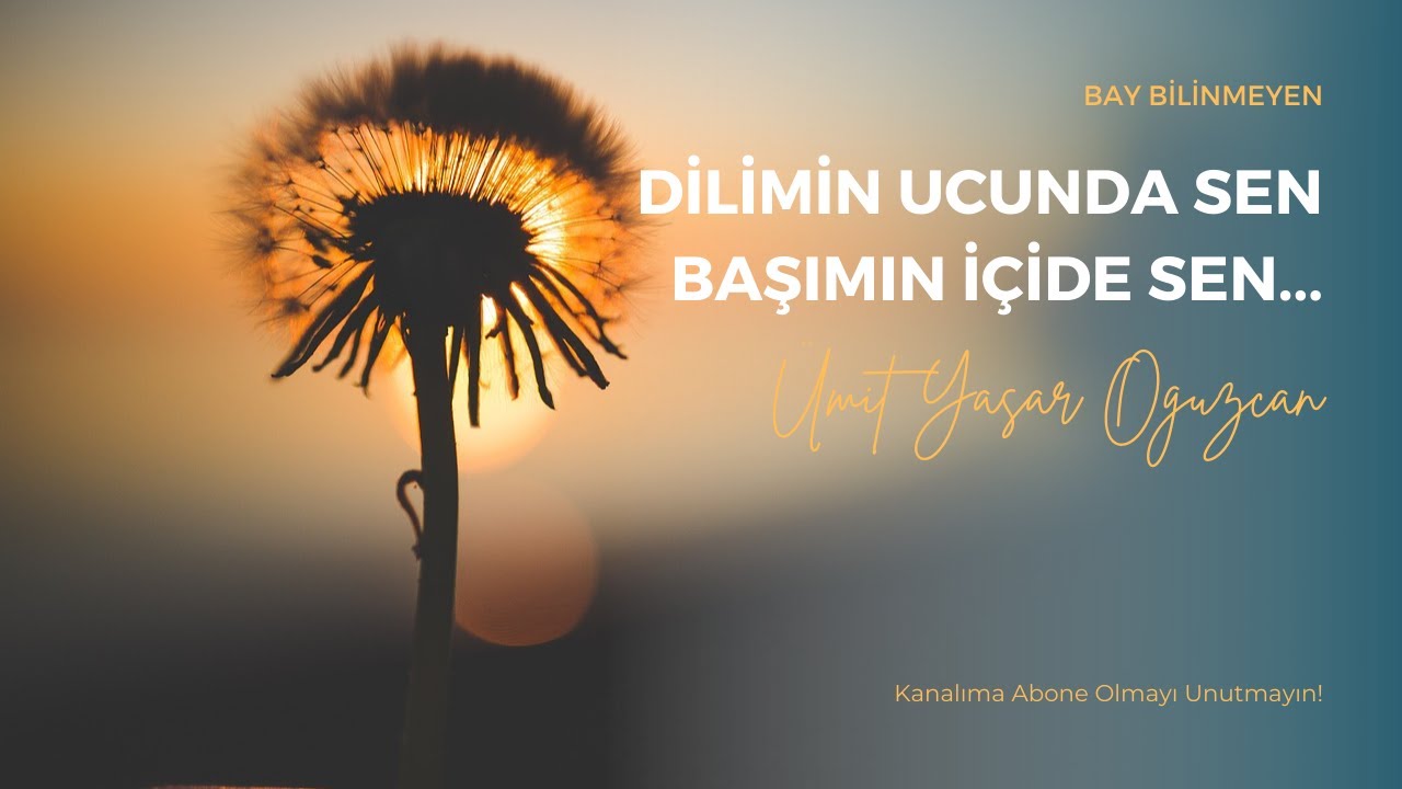 ÜMİT YAŞAR OĞUZCAN - UNUTAMIYORUM ...