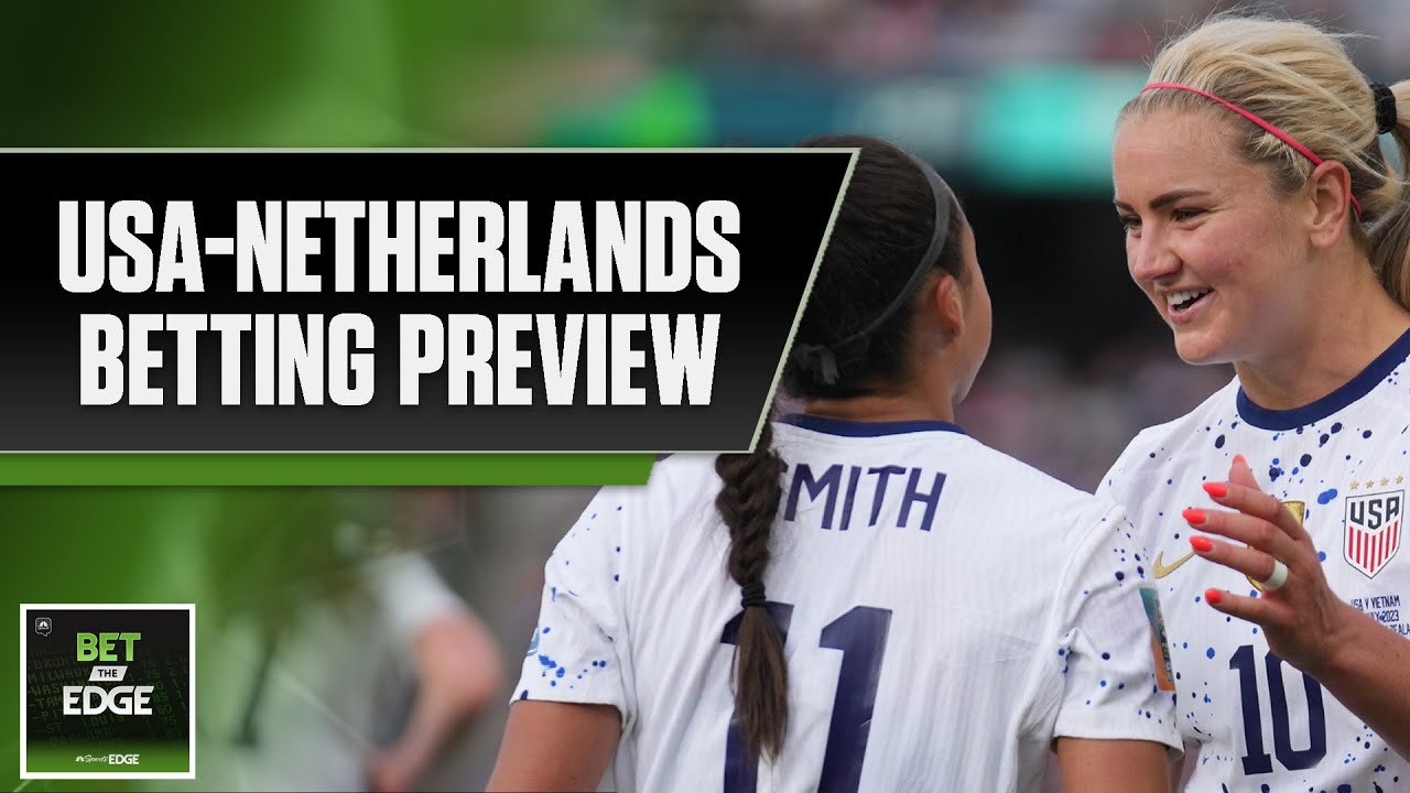 USA-Netherlands, Women&rsquo;s World Cup outrights + NBA MVP futures | Bet the Edge (7/25/23) | NBC Sports