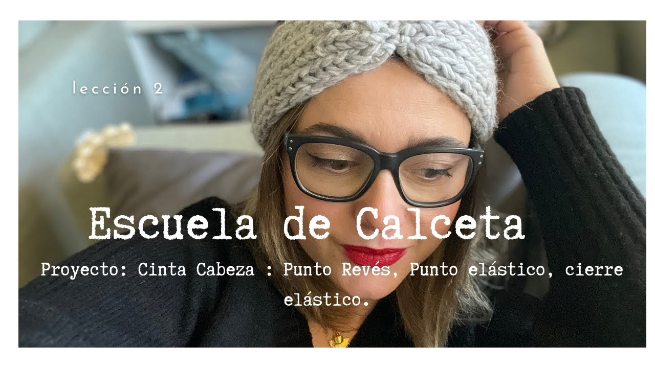 ESCUELA DE CALCETA 2 :  aprende a tejer Proyecto : Cinta de pelo/ punto revés, punto elástico…
