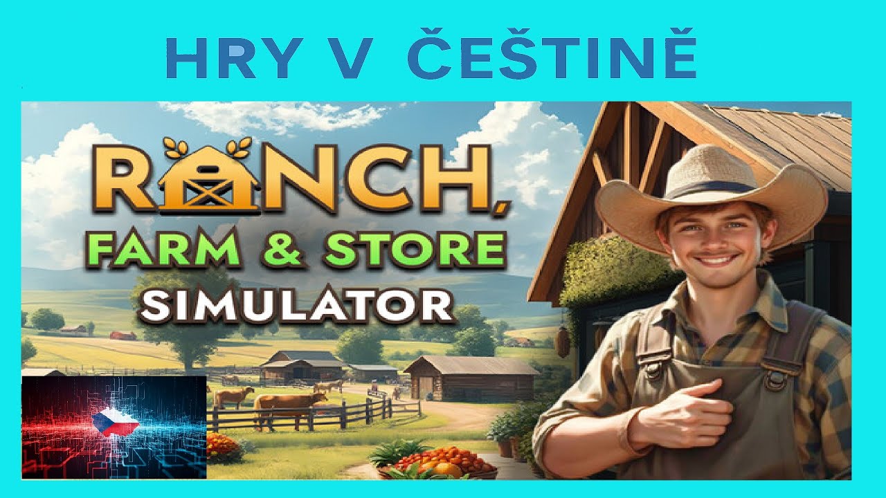 Ranch Farm and Store Simulator CZ | Uk&aacute;zka hry s na&scaron;&iacute; če&scaron;tinou |  CZ titulky