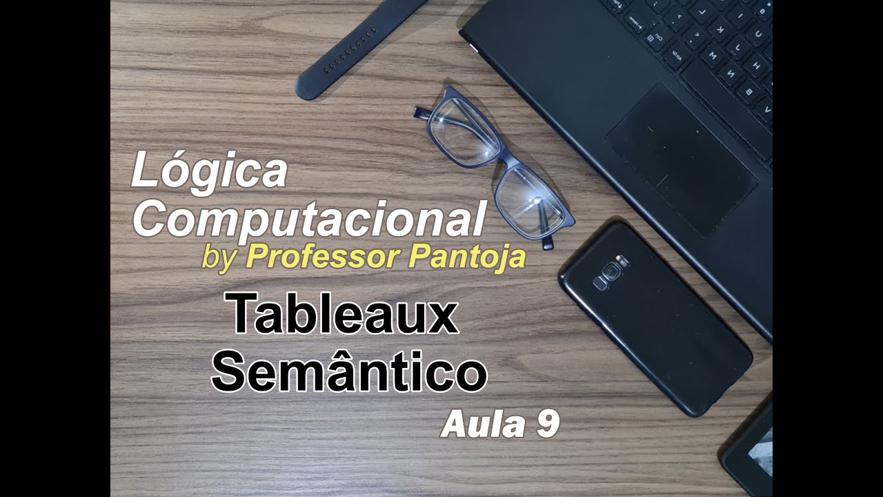 9. Lógica Computacional: Tableaux Semântico