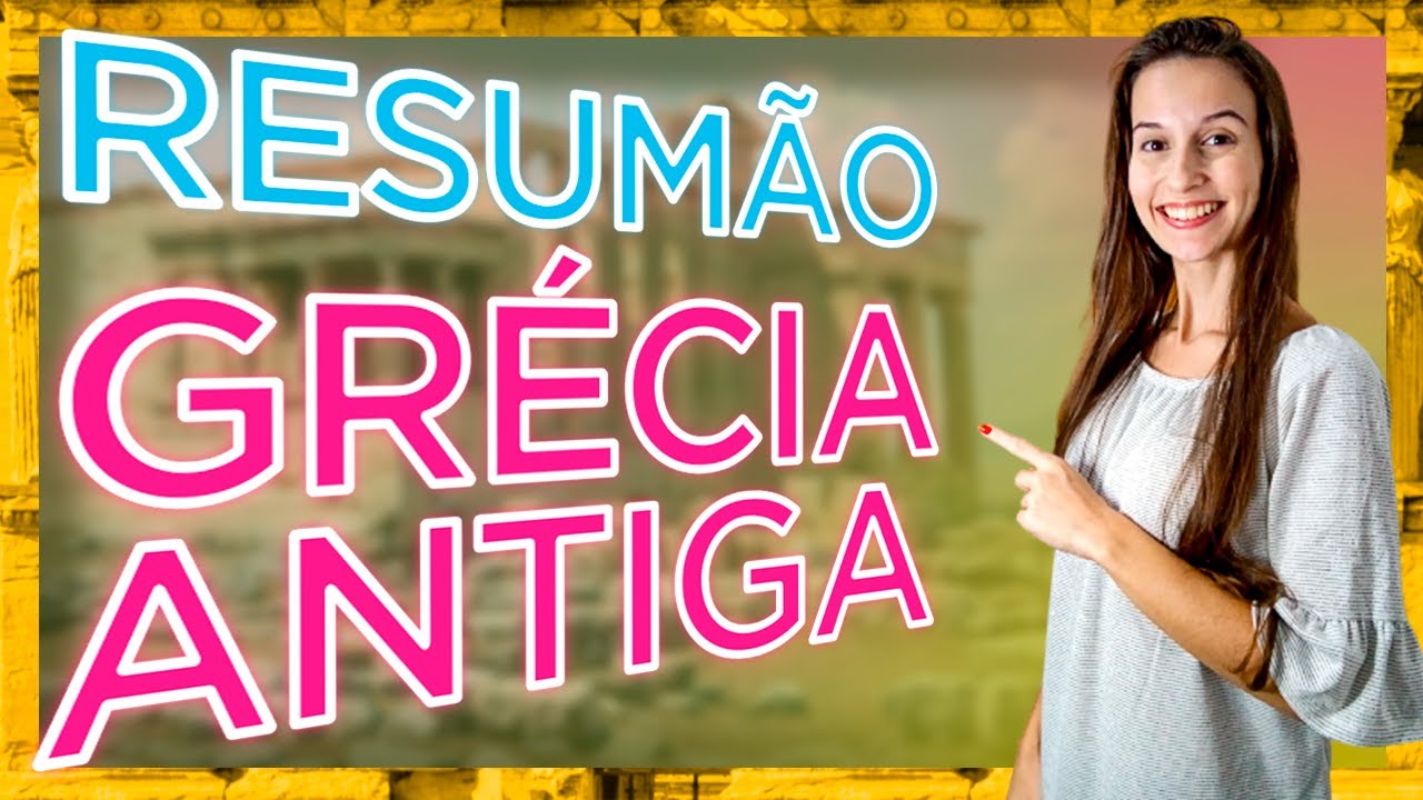 GRÉCIA ANTIGA: RESUMO DE HISTÓRIA! - Ana Carol Professora
