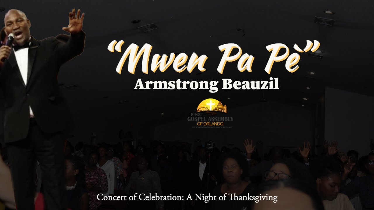 Armstrong Beauzil - Mwen Pa Pè | First Gospel Assembly of Orlando | Concert of Celebration 2019
