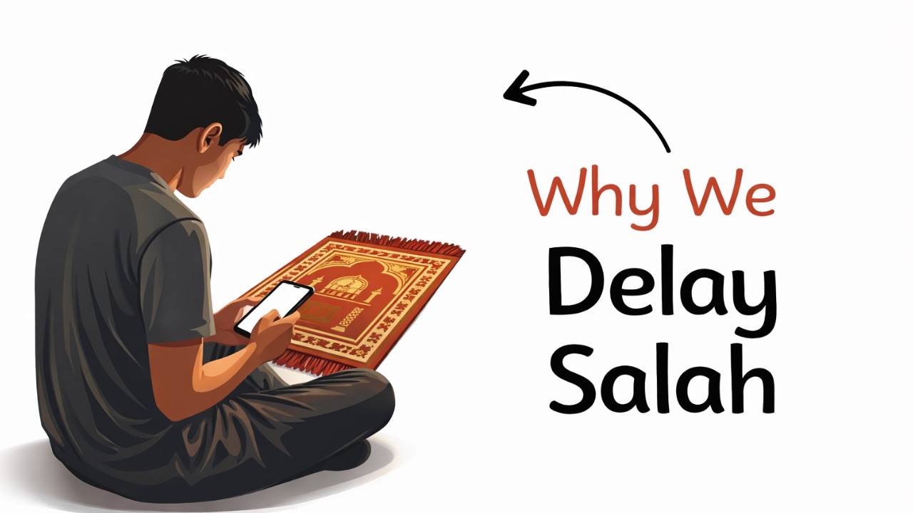 Why We Delay Salah Even When We Believe | Explained in 5 Minutes