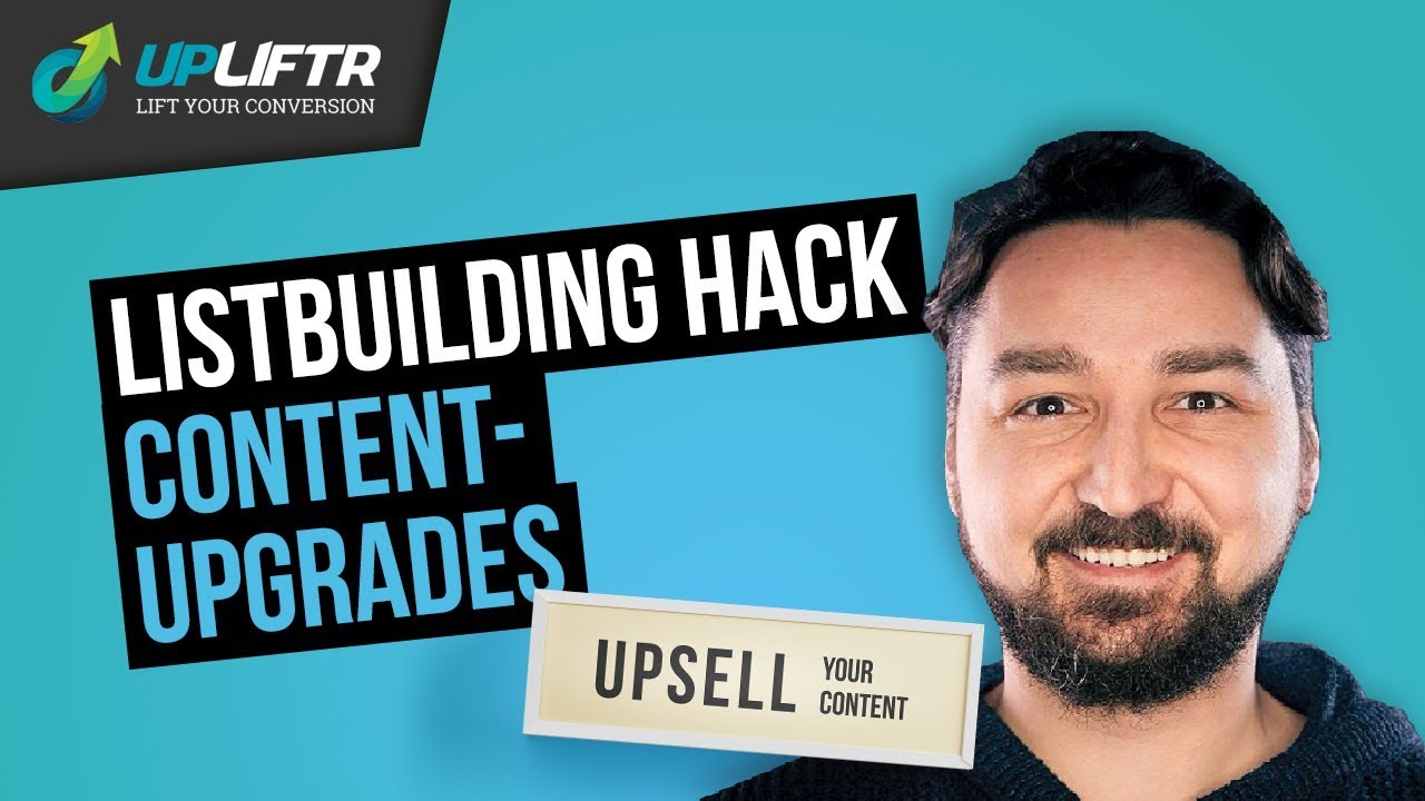 Listbuilding Hack - Content Upgrade | E-Mail-Marketing Optimierung by Upliftr