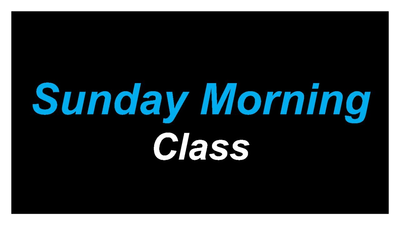 Sunday Morning Class