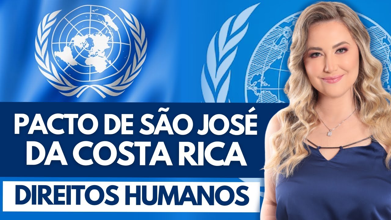 PACTO DE SÃO JOSÉ DA COSTA RICA (Resumo) | Direitos Humanos | Direito Internacional