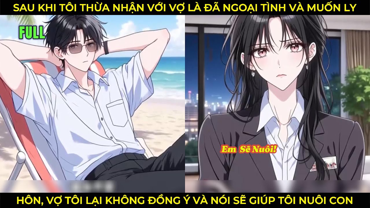 Sau Khi Tôi Thừa Nhận Với Vợ Là Đã Ngoại Tình Và Muốn Ly Hôn, Vợ Tôi Lại Nói Sẽ Giúp Tôi Nuôi Con