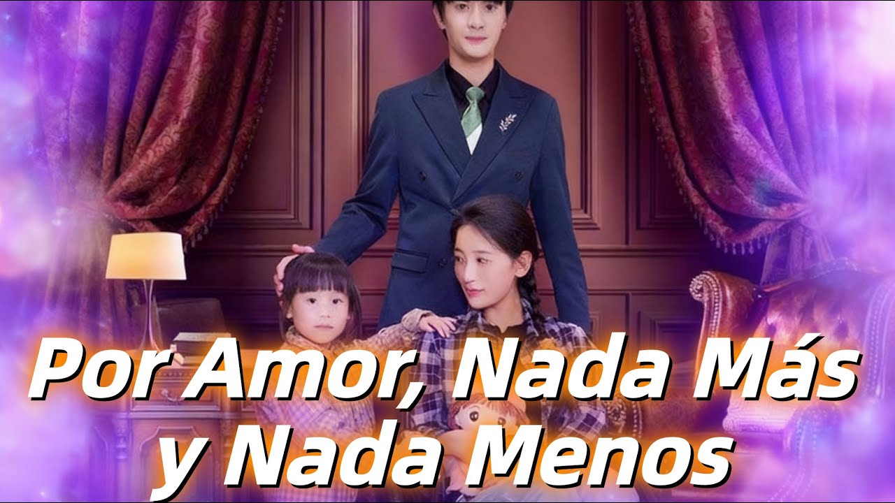 Por Amor, Nada M&aacute;s y Nada Menos (Doblado) #dramabox