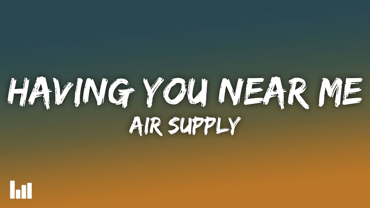 Air Supply - Having You Near Me (Lyrics)