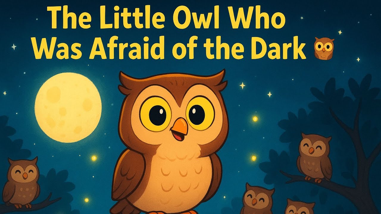 The Little Owl Who Was Afraid of the Dark | Kids Story