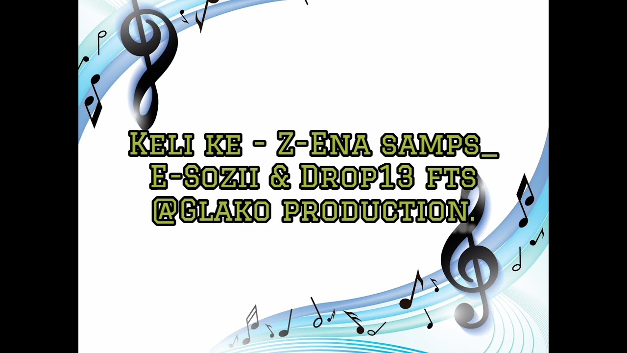 Keli Ke_Z-Ena Samps- E-Sonzii & Drop13 Fts @Glako productiion 2025