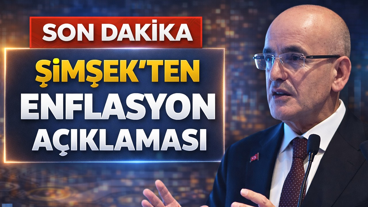 Son Dakika Mehmet Şimşek'ten Enflasyon A&ccedil;ıklaması