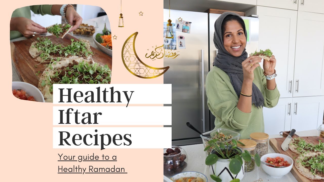 Healthy Meals for Iftar | Quick and Easy Ramadan Recipes