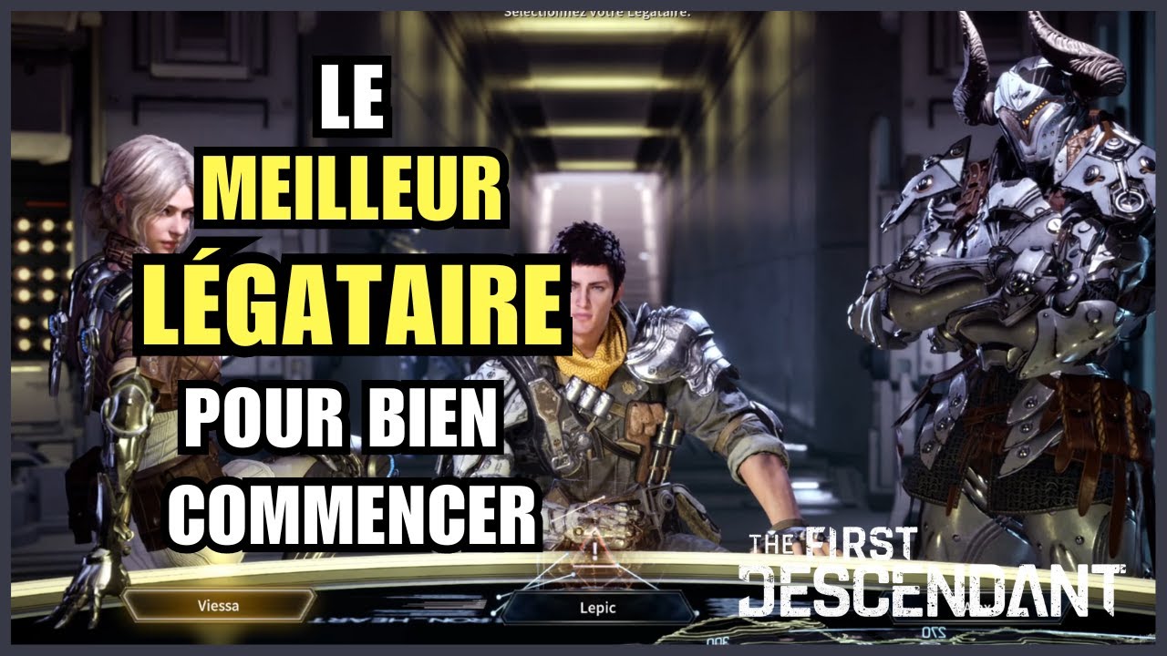 The First Descendant : Le meilleur l&eacute;gataire pour bien commencer !
