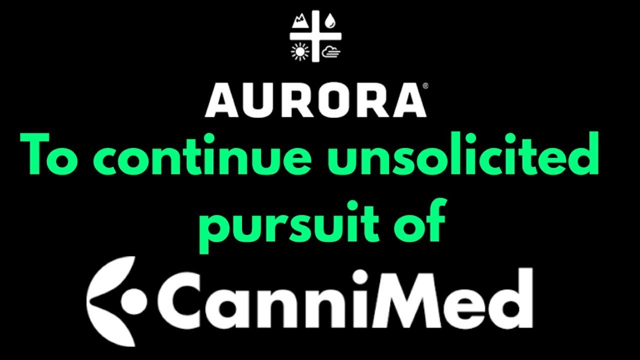 Aurora to continue unsolicited pursuit of CanniMed.