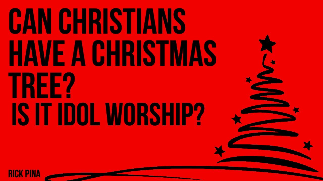 Can Christians Have a Christmas Tree?  Is it Idol Worship? | Rick Pina