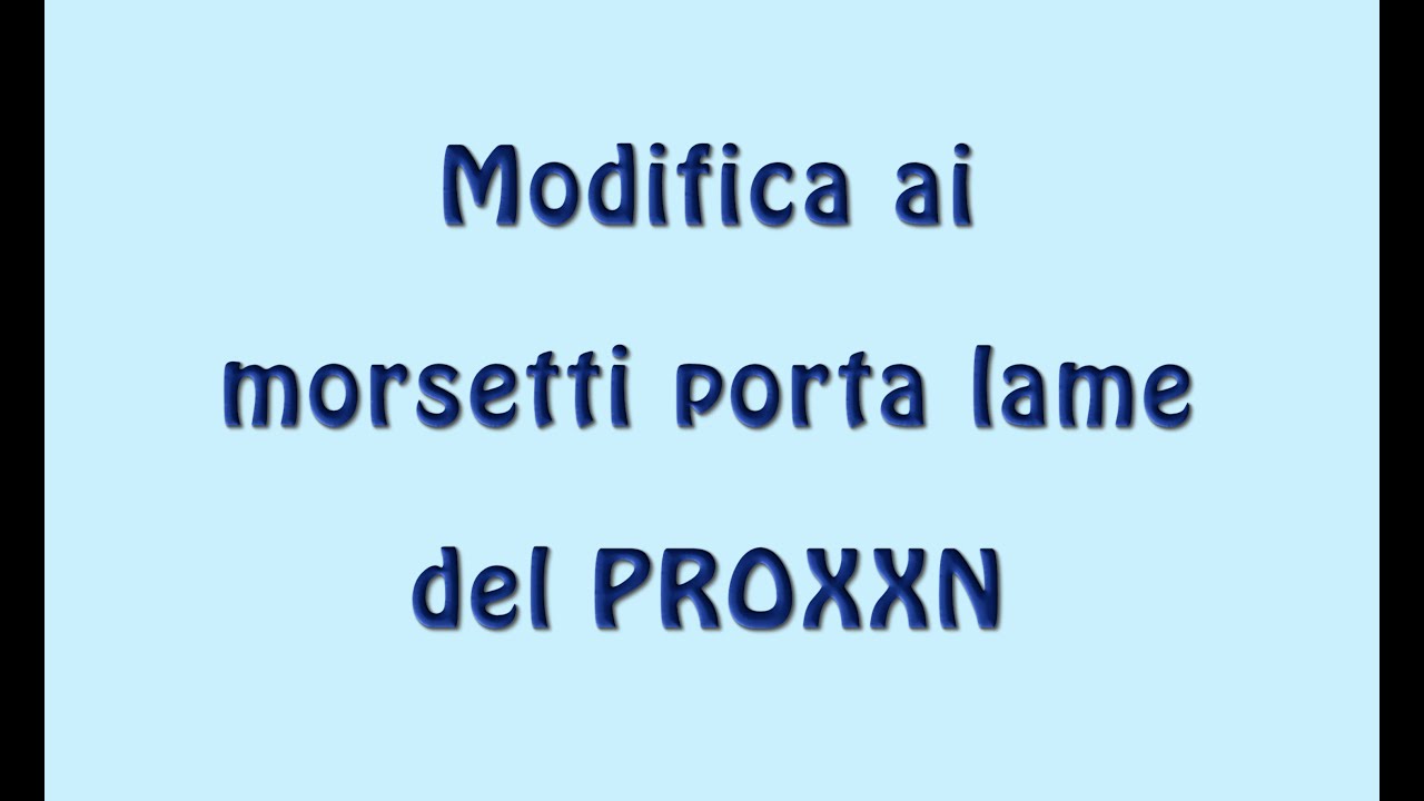 MODIFICA AI MORSETTI PORTA LAME DEL PROXXON