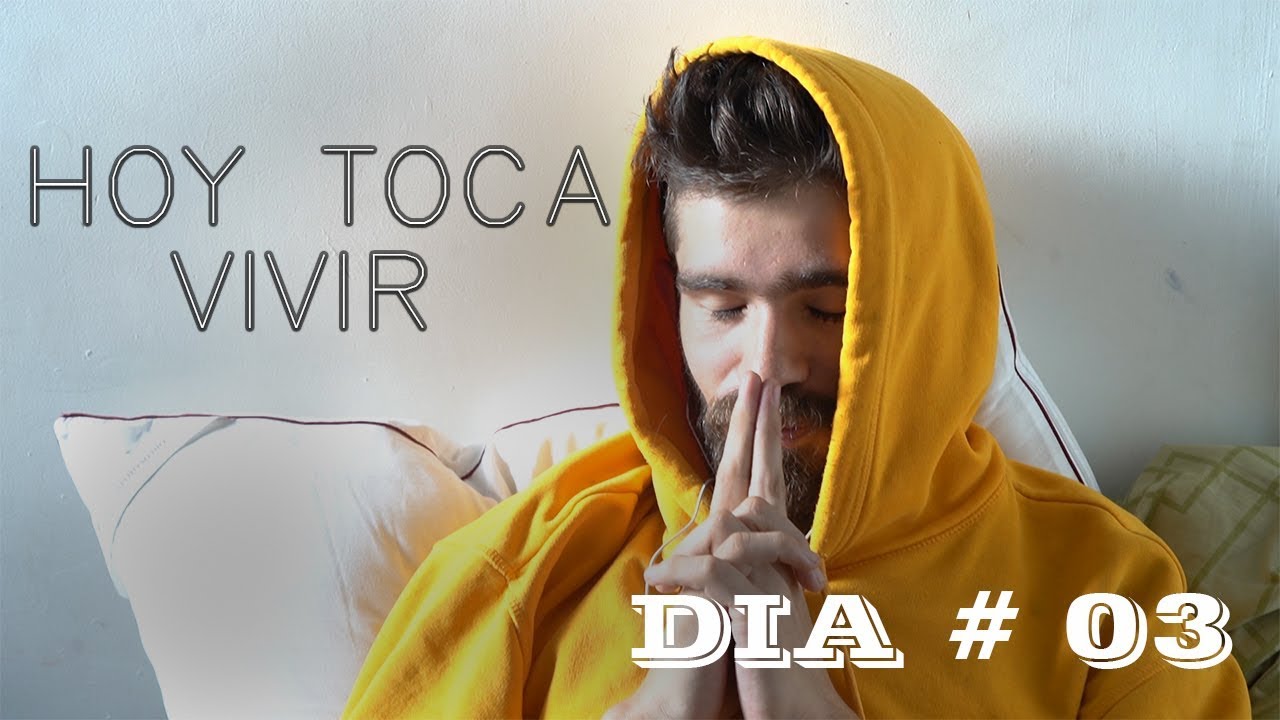 En Cuarentales - Dia #03: Hoy Toca Vivir