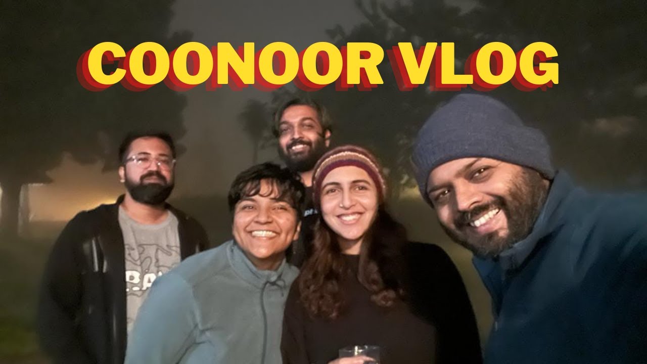 A trip like no other | Coonoor Vlog