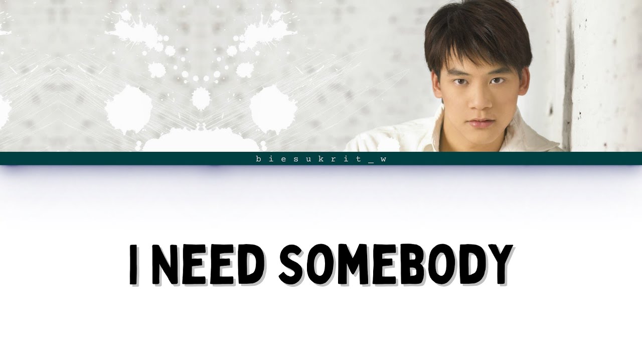 Sukrit Wisetkaew - I Need Somebody [Color_Coded_Lyrics_Tha_Rom_Eng]