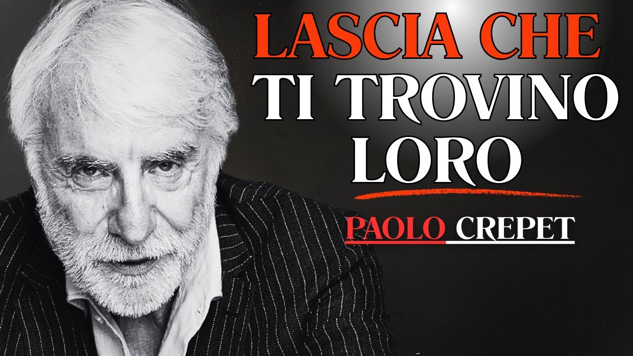 Non inseguire nessuno: SARANNO LORO A CERCARTI | Paolo Crepet