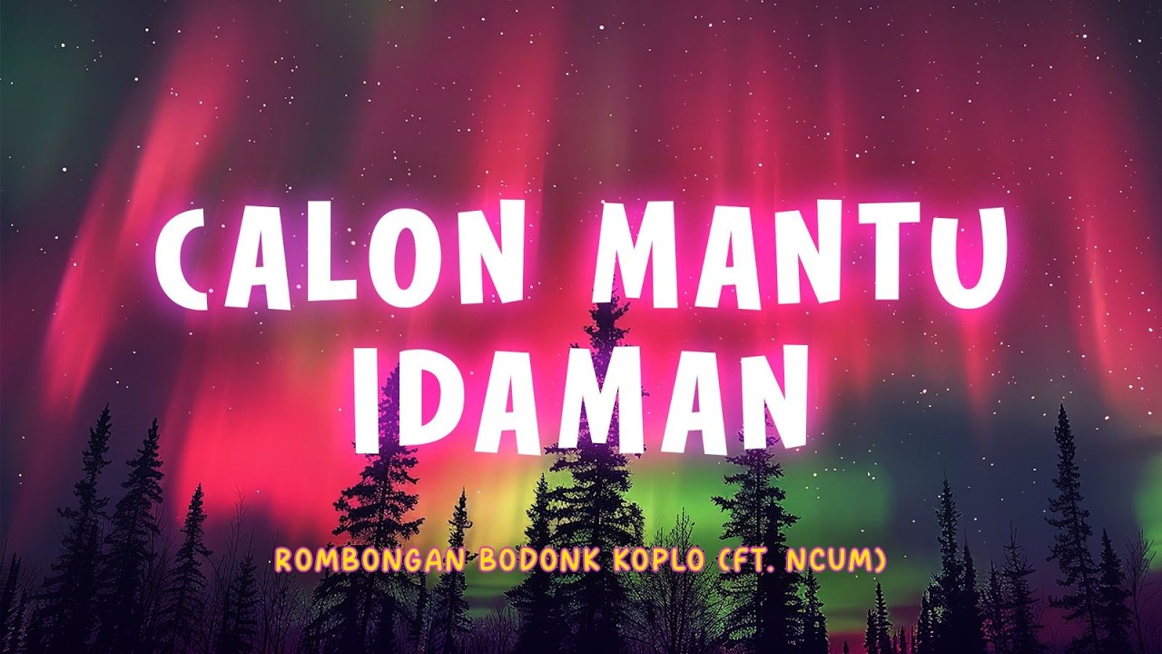 Rombongan Bodonk Koplo - Calon Mantu Idaman | Lyric Video | Lirik Indonesia | Musik Koplo