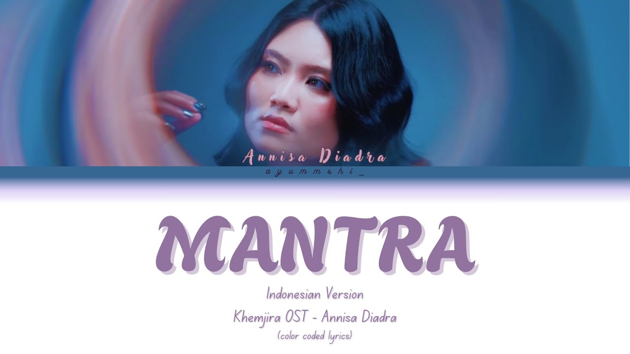 MANTRA ( Indonesian Ver.) | Khemjira OST - ANNISA DIADRA | Original by KENG HARIT 