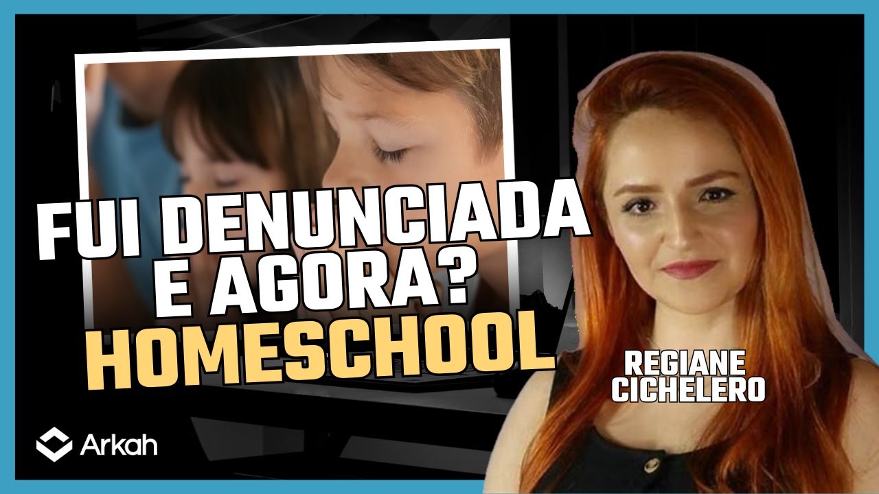 HOMESCHOOLING | Fui Denunciada, E Agora? Com Regiane Cichelero