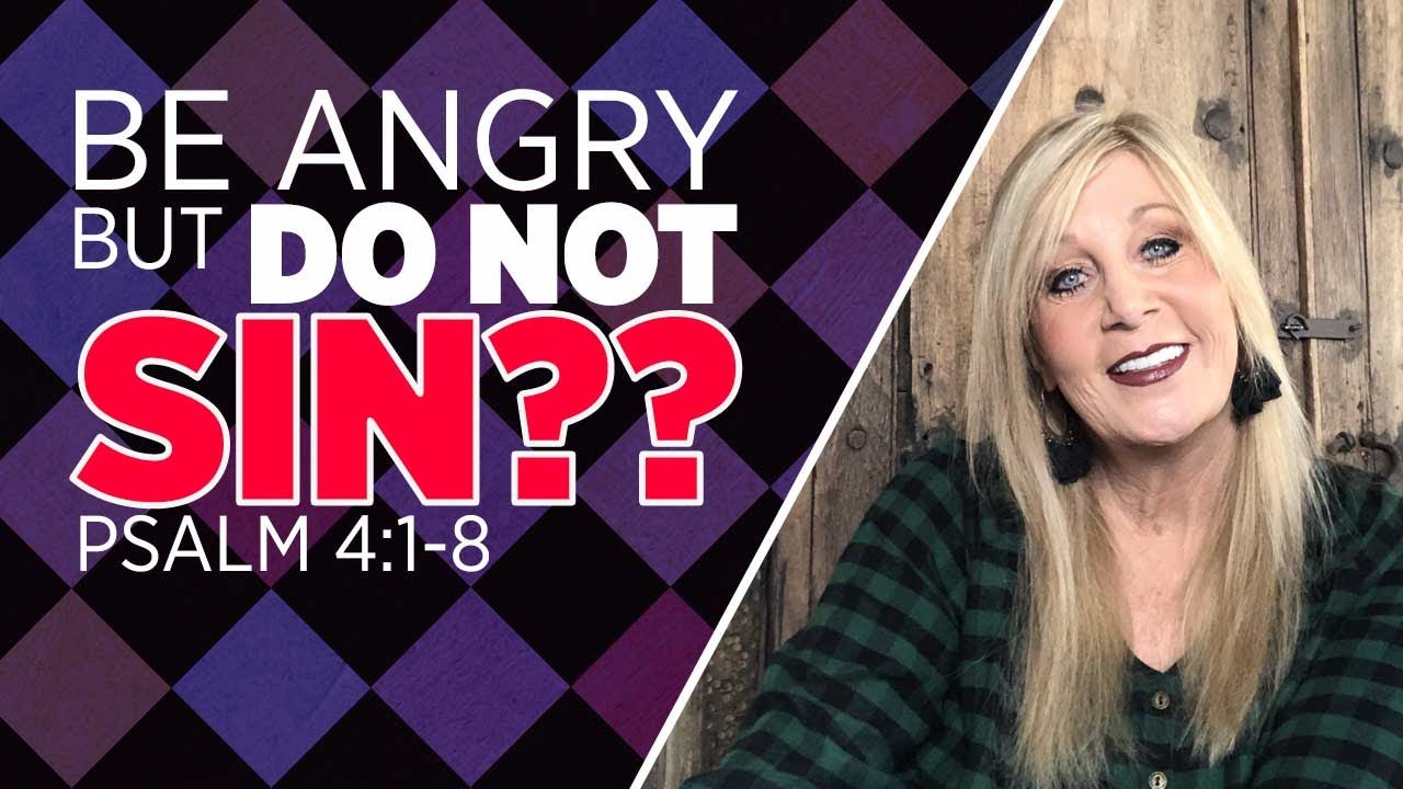 Psalm 4:1-8 - Be Angry But Do Not Sin??
