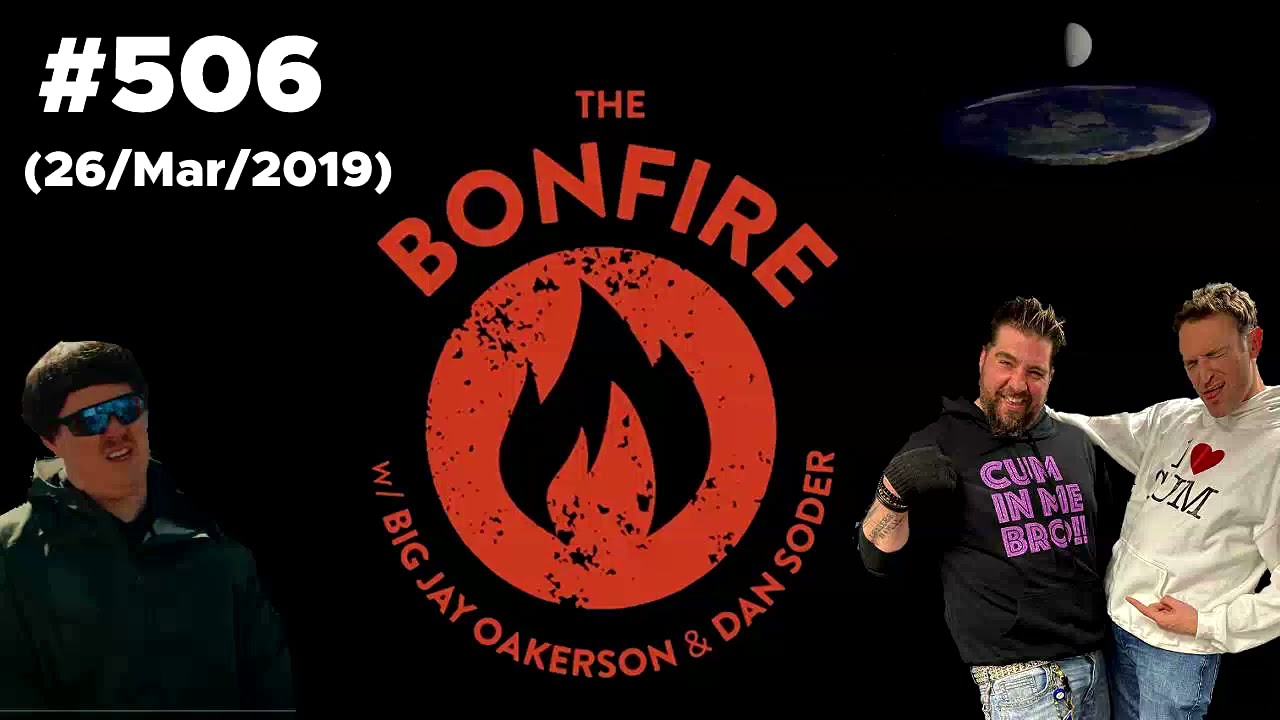 The Bonfire #506 Ft Shane Gillis (26 March 2019)