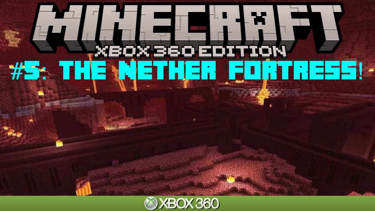 Minecraft Xbox 360 Edition | “THE NETHER FORTRESS” | Survival #5