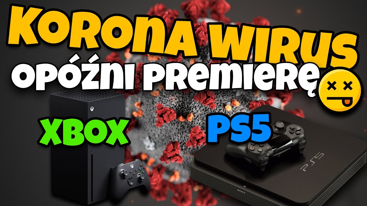 Korona Wirus op&oacute;źni premierę PS5 i Xbox Series X?