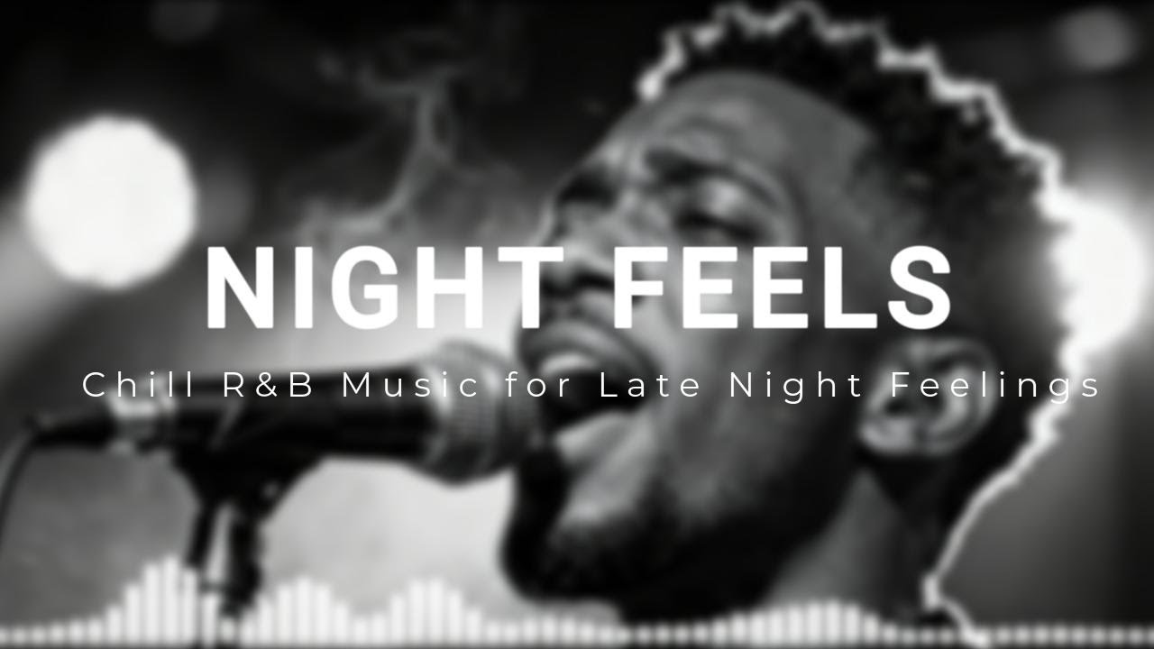 Chill R&B Music For Late Night Feelings