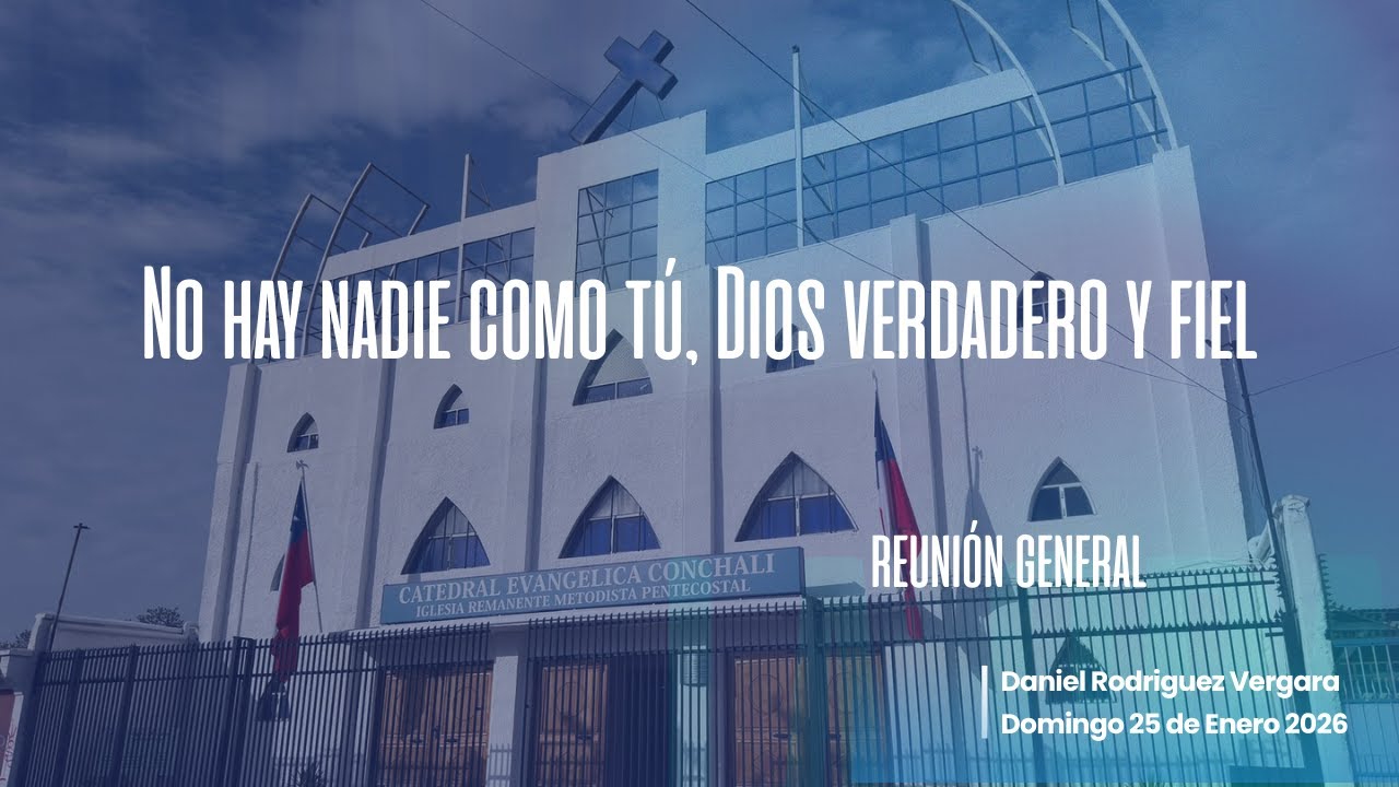 No hay nadie como tú, Dios verdadero y fiel - Servicio Reunión General IRMP