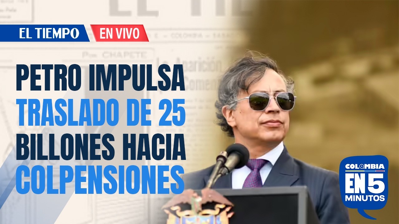 Pol&eacute;mica por decreto que trasladar&iacute;a $25 billones de fondos privados a Colpensiones | EL TIEMPO