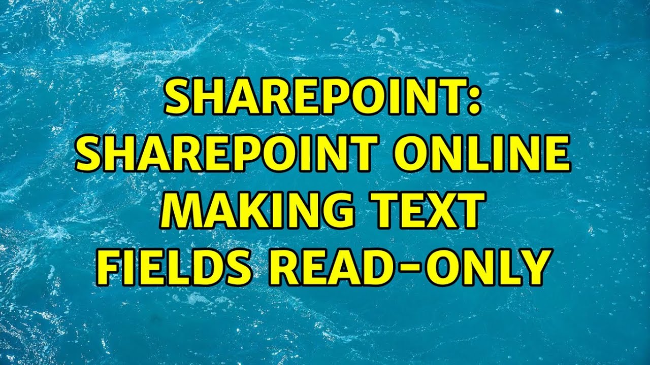 Sharepoint: SharePoint online making text fields read-only (2 Solutions!!)
