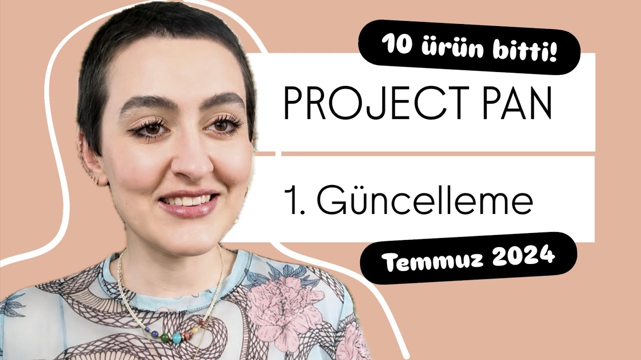 PROJECT PAN 1. GÜNCELLEME | Temmuz 2024| Bitenler| Çöpe Gidenler| Koltuk Altı Botoksu Yaptırdım 🥵