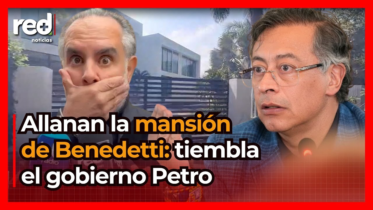 Entraron a la MANSIÓN de Armando Benedetti: grave investigación contra el ministro de Gustavo Petro