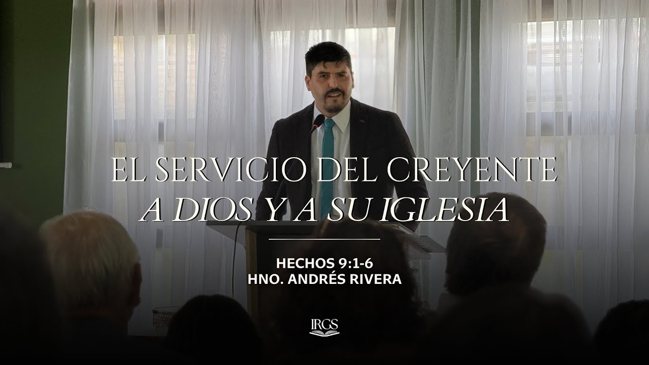 El Servicio del Creyente a Dios y a Su Iglesia | Estudio Bíblico | Hechos 9:1-6 | Hno. Andrés Rivera