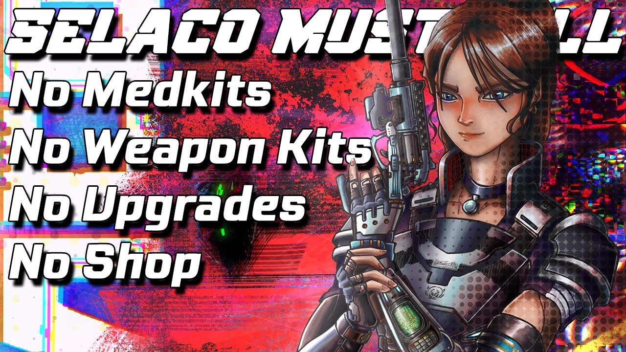 Selaco Must Fall: No Medkits, No Upgrades, No Shop