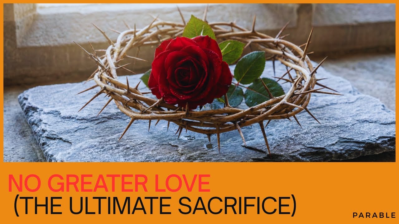 Parable | No Greater Love (The Ultimate Sacrifice)