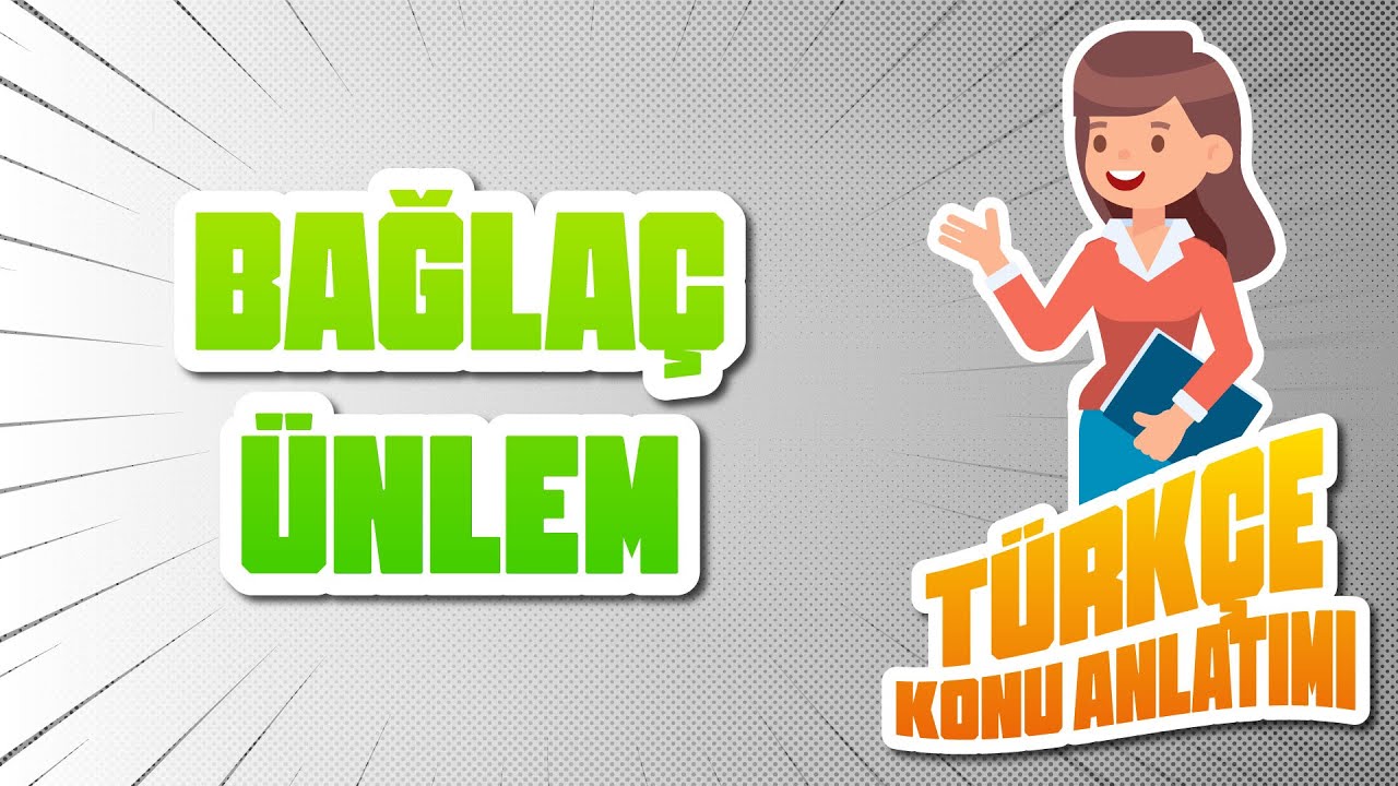 TÜRKÇE KONU ANLATIMI - BAĞLAÇ / ÜNLEM