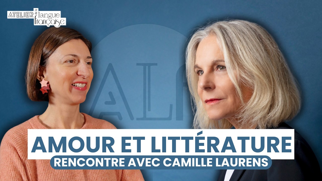 AMOUR ET LITTÉRATURE - Rencontre avec Camille Laurens