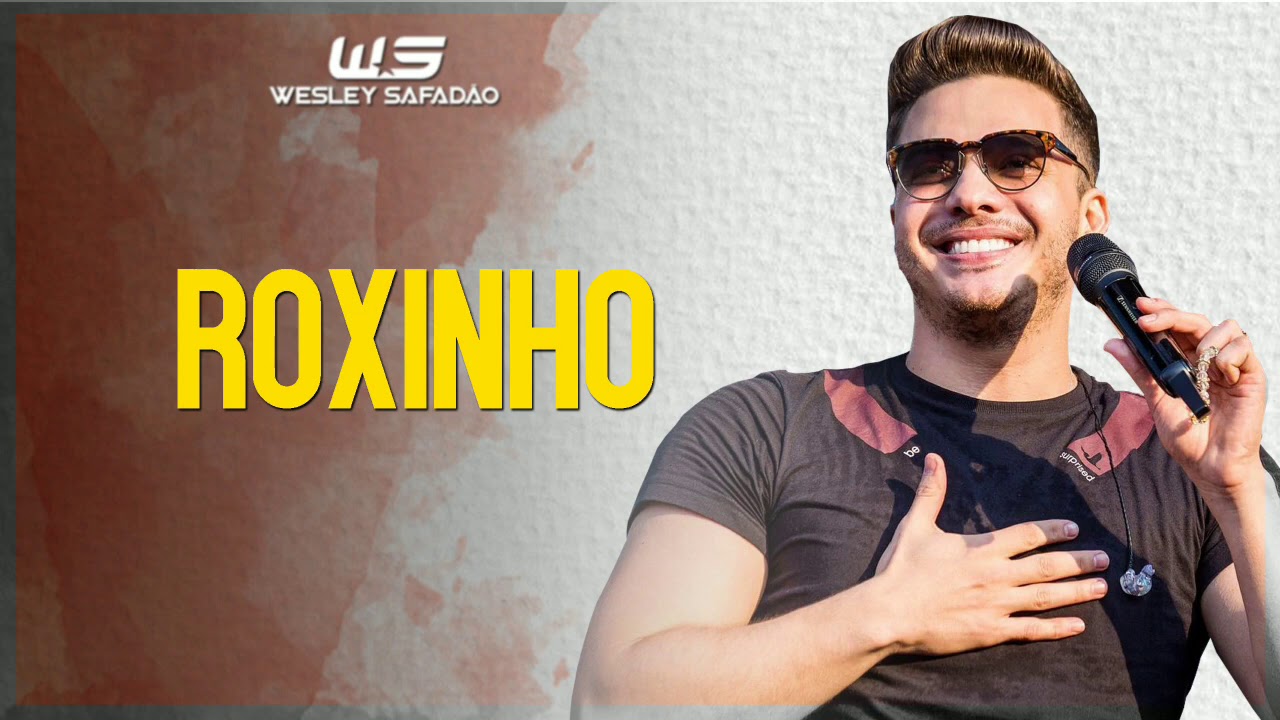 Wesley Safadão - Roxinnho