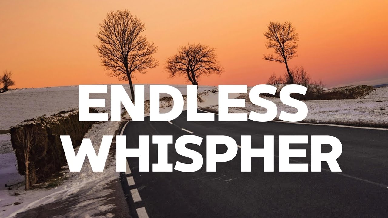 Endless Whisper - The Most Touching Love Song Ever (Lyrics & Emotion)