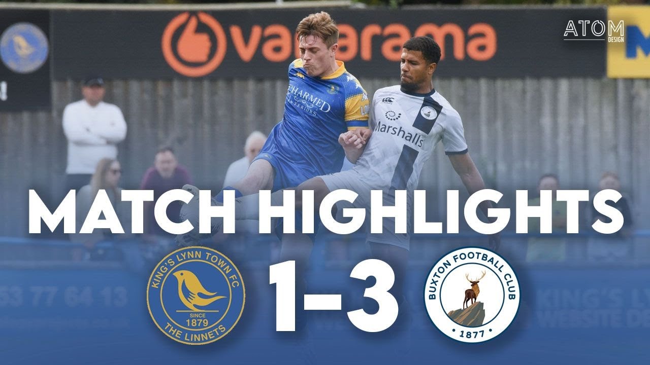 HIGHLIGHTS: King's Lynn Town 1-3 Buxton