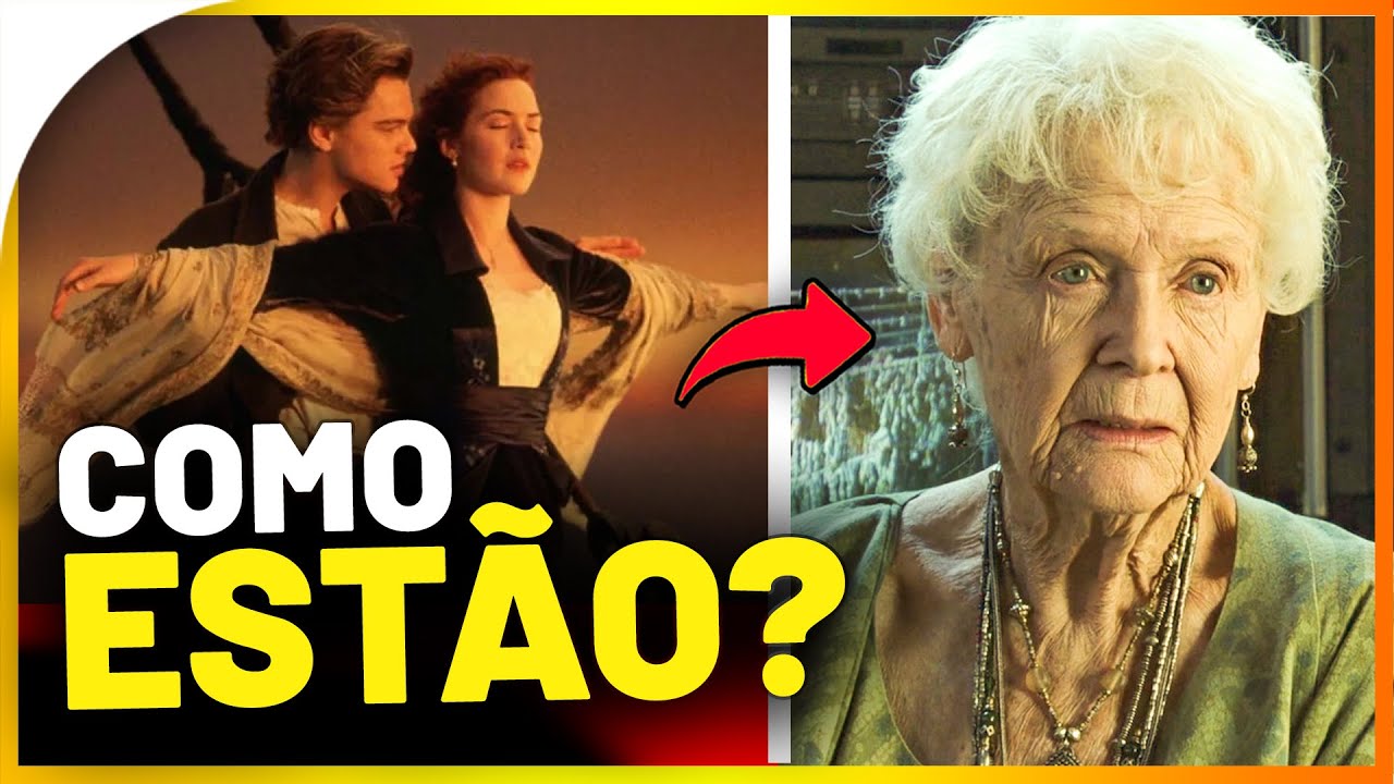 ELENCO DE TITANIC Antes e depois (1997 vs 2021) ATUALIZADO 2021