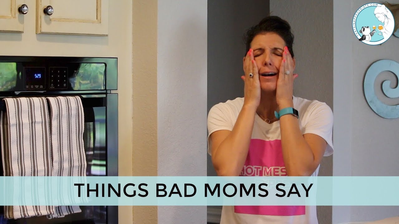 Things  BAD Moms Say #BADMomLife